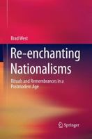 Re-Enchanting Nationalisms: Rituals and Remembrances in a Postmodern Age 1493925121 Book Cover