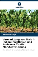 Vermarktung von Mais in Indien: Richtlinien und Probleme f�r die Marktentwicklung 6202824387 Book Cover