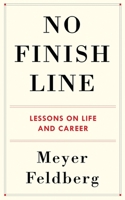 No Finish Line: Lessons on Life and Career 0231196725 Book Cover