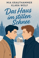 Das Haus im stillen Schnee (Winterglück & Herzklopfen M/M-Romanze) (German Edition) B0H9X8H2TQ Book Cover