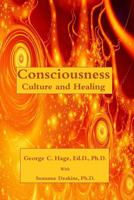 Consciousness, Culture, and Healing 1545256152 Book Cover