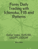 Forex Daily Trading with Ichimoku, FIB and Patterns: Dollar Index, EURUSD, USDJPY, USDCHF B086MPD2JW Book Cover