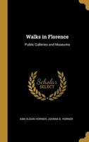 Walks in Florence - Public Galleries and Museums 0469735139 Book Cover