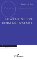 La dangereuse utopie d'un monde sans ombre (Questions Contemporaines) (French Edition) 2140276825 Book Cover