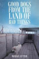 Good Dogs from the Land of Bad Things 1681971631 Book Cover