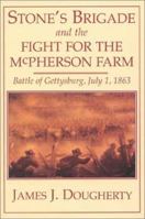 Stone's Brigade and the Fight for the McPherson Farm 158097032X Book Cover