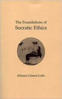 The Foundations of Socratic Ethics 0872201740 Book Cover