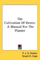 The Cultivation Of Hevea: A Manual For The Planter 1163769193 Book Cover