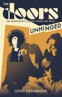 The Doors Unhinged: Jim Morrison's Legacy Goes on Trial 1636141579 Book Cover