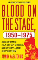 Blood on the Stage, 1950-1975: Milestone Plays of Crime, Mystery, and Detection 081087783X Book Cover