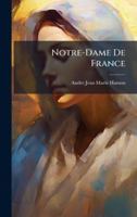 Notre-Dame De France (French Edition) 1023964082 Book Cover