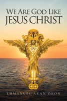We Are God Like Jesus Christ B0CX5PHWGB Book Cover