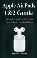 Apple Airpod 1 & 2 Guide: A Complete Guide on the top tips and tricks you should know 1072694867 Book Cover