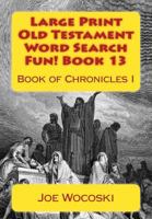 Large Print Old Testament Word Search Fun! Book 13: Book of Chronicles I 1533675996 Book Cover