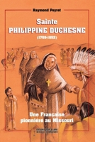 Sainte-Philippine Duchesne, 1769-1852: Une Franciscaine pionnière au Missouri 2220044459 Book Cover