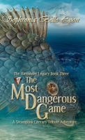 The Most Dangerous Game: A Steampunk Literary Tribute Adventure (Alexander Legacy) B0DZFCW28J Book Cover
