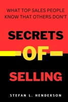 Secrets of Selling: What top sales people know that others don't B0CR8CM47Y Book Cover