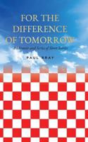 For the Difference of Tomorrow: A Memoir and Series of Short Stories 1779627475 Book Cover