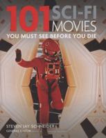 101 Sci-Fi Movies You Must See Before You Die 1845436555 Book Cover