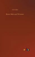 Brave men and women: their struggles, failures, and triumphs 1514384000 Book Cover