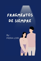 FRAGMENTOS DE SIEMPRE (Spanish Version of Second Chance Romance: Versión en español de Romance de segunda oportunidad) B0C87QGWQB Book Cover