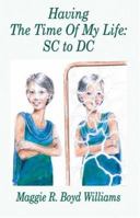 Having The Time Of My Life: Sc To Dc 1418410608 Book Cover