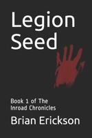 Legion Seed (The Inroad Chronicles) B0858TVDQ9 Book Cover