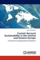 Current Account Sustainability in the Central and Eastern Europe: Framework for Analyzing External Imbalances 3848437252 Book Cover