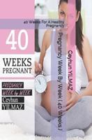 Pregnancy Week by Week ( 40 Weeks ): 40 Weeks for a Healthy Pregnancy 1792681054 Book Cover