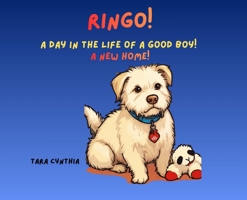 Ringo! A Day in the Life of a Good Boy!: A New Home! B0HH2882VD Book Cover