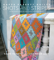 Kaffe Fassett Quilts Shots and Stripes: 24 New Projects Made with Shot Cottons and Striped Fabrics 1617690163 Book Cover