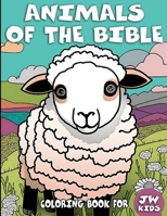 Animals Of The Bible: Coloring Book For JW Kids B0BW341C6P Book Cover