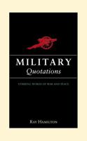 Military Quotations: Insightful Words from History's Greatest Leaders 184953327X Book Cover