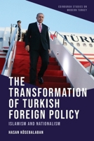 The Transformation of Turkish Foreign Policy: Islamism and Nationalism (Edinburgh Studies on Modern Turkey) 1399542931 Book Cover
