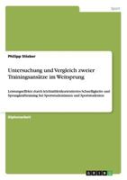 Untersuchung und Vergleich zweier Trainingsansätze im Weitsprung: Leistungseffekte durch leichtathletikorientiertes Schnelligkeits- und ... und Sportstudenten 3656078777 Book Cover