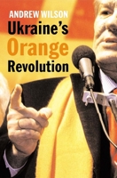 Ukraine's Orange Revolution 0300112904 Book Cover