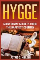 Hygge: Slow Down! Secrets From The Happiest Country 1548512036 Book Cover