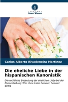 Die eheliche Liebe in der hispanischen Kanonistik 6206625818 Book Cover