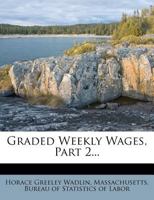 Graded Weekly Wages, Part 2... 1275089151 Book Cover