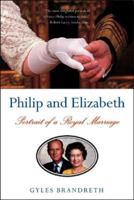 Philip and Elizabeth: Portrait of a Royal Marriage 0393061132 Book Cover