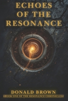 Echoes of the Resonance: Book One of The Resonance Chronicles 1067435409 Book Cover