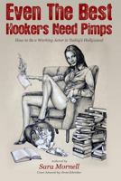 Even The Best Hookers Need Pimps: How to Be a Working Actor in Today's Hollywood 061598942X Book Cover