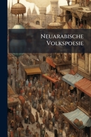 Neuarabische Volkspoesie (1902) 114422764X Book Cover