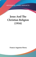 Jesus And The Christian Religion 1013639448 Book Cover