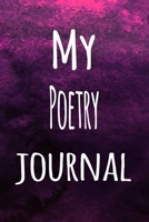 My Poetry Journal: The perfect way to record your hobby - 6x9 119 page lined journal! 1696268745 Book Cover