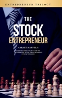 The Stock Entrepreneur: Market Marvels: Illuminate Your Path to Prosperity with Trailblazing Stock Wisdom 1447662431 Book Cover
