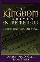 The Kingdom Driven Entrepreneur: Doing Business God's Way 0615736122 Book Cover