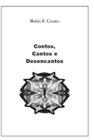 Contos, Cantos e Desencantos B0B5KVDBJC Book Cover