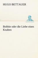 Bobbie oder die Liebe eines Knaben 8026861310 Book Cover