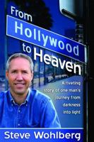 From Hollywood to Heaven: The Steve Wohlberg Story 0816321450 Book Cover